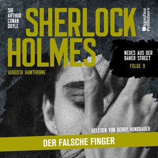 Sherlock Holmes: Der falsche Finger (Neues aus der Baker Street, Folge 9) als Hörbuch