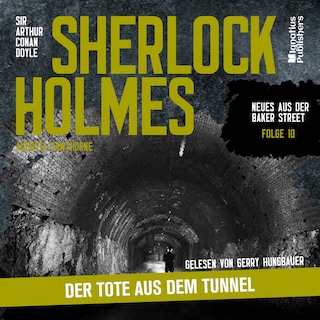 Sherlock Holmes: Der Tote aus dem Tunnel (Neues aus der Baker Street, Folge 10) als Hörbuch