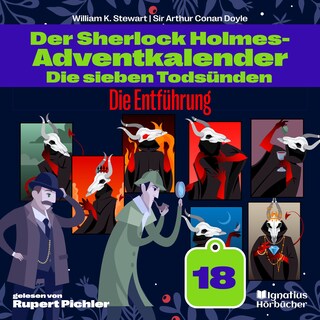 Die Entführung (Der Sherlock Holmes-Adventkalender: Die sieben Todsünden, Folge 18) als Hörbuch