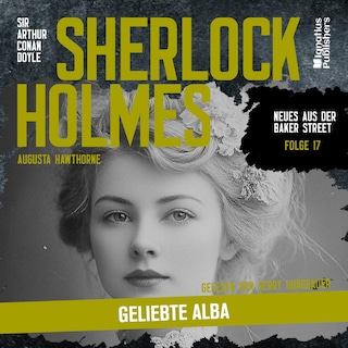 Sherlock Holmes: Geliebte Alba (Neues aus der Baker Street, Folge 17) als Hörbuch