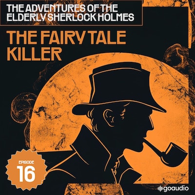 The Fairy Tale Killer (The Adventures of the Elderly Sherlock Holmes, Episode 16)