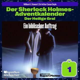 Ein biblischer Auftrag (Der Sherlock Holmes-Adventkalender: Der Heilige Gral, Folge 1) als Hörbuch