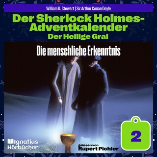 Die menschliche Erkenntnis (Der Sherlock Holmes-Adventkalender: Der Heilige Gral, Folge 2) als Hörbuch