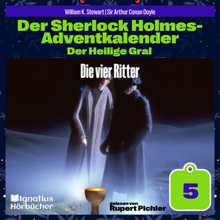 Die vier Ritter (Der Sherlock Holmes-Adventkalender: Der Heilige Gral, Folge 5) als Hörbuch