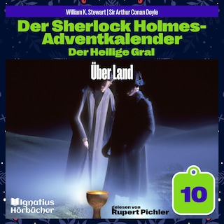 Über Land (Der Sherlock Holmes-Adventkalender: Der Heilige Gral, Folge 10) als Hörbuch
