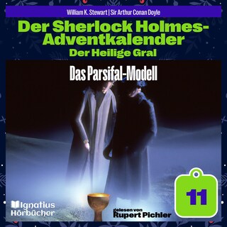 Das Parsifal-Modell (Der Sherlock Holmes-Adventkalender: Der Heilige Gral, Folge 11) als Hörbuch
