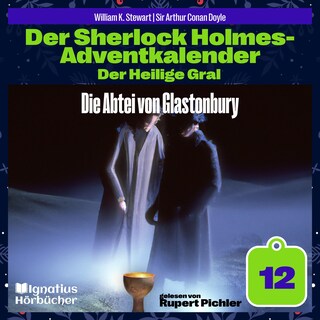 Die Abtei von Glastonbury (Der Sherlock Holmes-Adventkalender: Der Heilige Gral, Folge 12) als Hörbuch