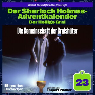 Die Gemeinschaft der Gralshüter (Der Sherlock Holmes-Adventkalender: Der Heilige Gral, Folge 23) als Hörbuch
