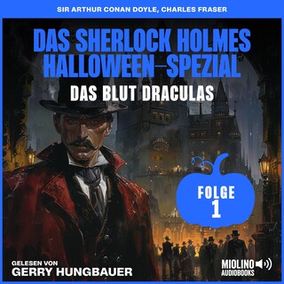 Das Sherlock Holmes Halloween-Spezial (Das Blut Draculas, Folge 1) als Hörbuch