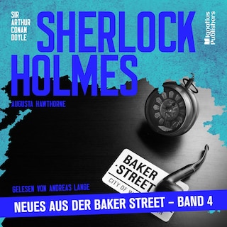 Sherlock Holmes - Neues aus der Baker Street (Band 4) als Hörbuch