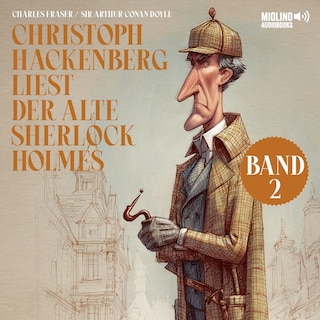 Christoph Hackenberg liest der alte Sherlock Holmes (Band 2) als Hörbuch