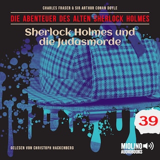 Sherlock Holmes und die Judasmorde (Die Abenteuer des alten Sherlock Holmes, Folge 39) als Hörbuch