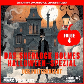 Das Sherlock Holmes Halloween-Spezial (Der Folterknecht, Folge 4) als Hörbuch