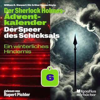 Ein winterliches Hindernis (Der Sherlock Holmes-Adventkalender: Der Speer des Schicksals, Folge 6) als Hörbuch