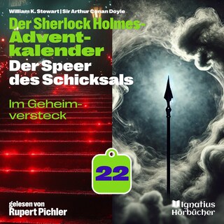 Im Geheimversteck (Der Sherlock Holmes-Adventkalender: Der Speer des Schicksals, Folge 22) als Hörbuch