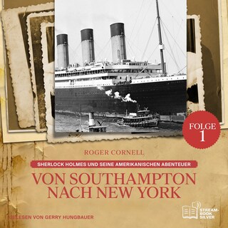 Von Southampton nach New York (Sherlock Holmes und seine Amerikanischen Abenteuer, Folge 1) als Hörbuch