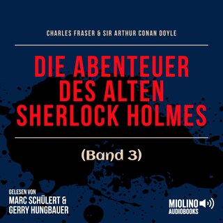 Die Abenteuer des alten Sherlock Holmes (Band 3) als Hörbuch