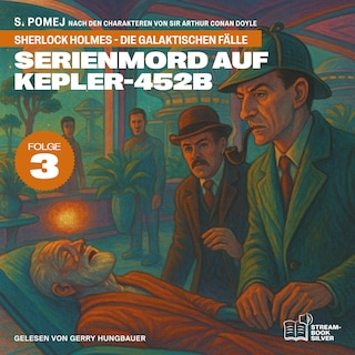 Serienmord auf Kepler-452b (Sherlock Holmes - Die galaktischen Fälle, Folge 3) als Hörbuch
