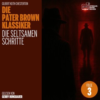Die seltsamen Schritte (Die Pater Brown Klassiker, Folge 3) als Hörbuch