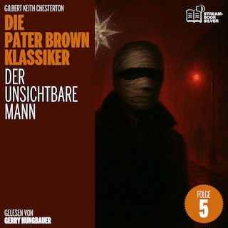 Der unsichtbare Mann (Die Pater Brown Klassiker, Folge 5) als Hörbuch
