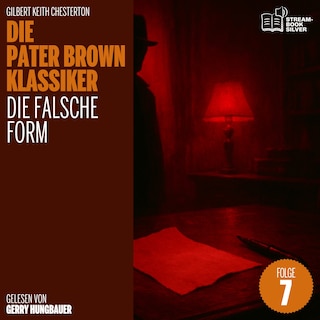 Die falsche Form (Die Pater Brown Klassiker, Folge 7) als Hörbuch