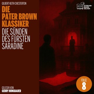 Die Sünden des Fürsten Saradine (Die Pater Brown Klassiker, Folge 8) als Hörbuch