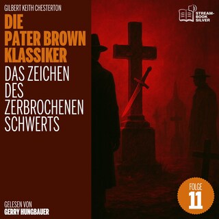 Das Zeichen des zerbrochenen Schwerts (Die Pater Brown Klassiker, Folge 11) als Hörbuch
