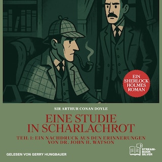 Eine Studie in Scharlachrot (Teil 1: Ein Nachdruck aus den Erinnerungen von Dr. John H. Watson) als Hörbuch