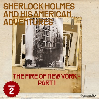 The Fire of New York - Part 1 (Sherlock Holmes and His American Adventures, Episode 2)