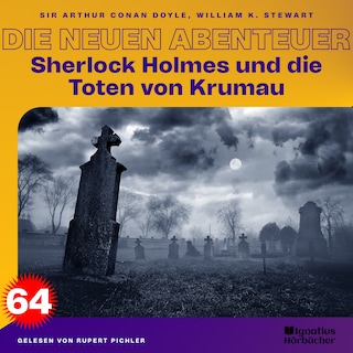 Sherlock Holmes und die Toten von Krumau (Die neuen Abenteuer, Folge 64) als Hörbuch
