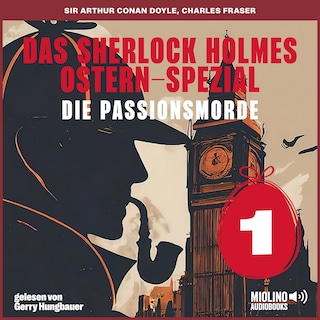 Das Sherlock Holmes Ostern-Spezial (Die Passionsmorde, Folge 1) als Hörbuch