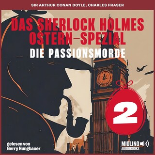 Das Sherlock Holmes Ostern-Spezial (Die Passionsmorde, Folge 2) als Hörbuch