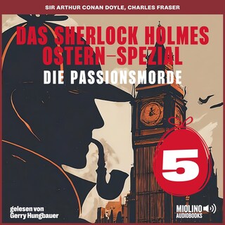 Das Sherlock Holmes Ostern-Spezial (Die Passionsmorde, Folge 5) als Hörbuch