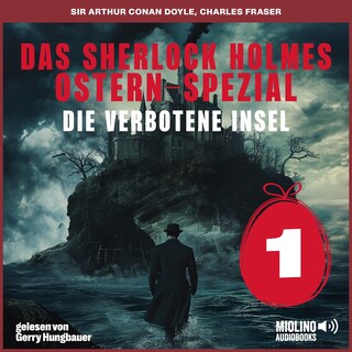 Das Sherlock Holmes Ostern-Spezial (Die verbotene Insel, Folge 1) als Hörbuch