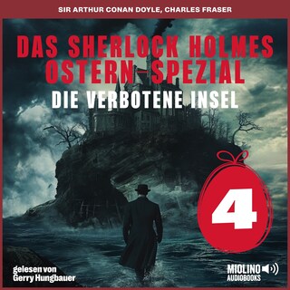 Das Sherlock Holmes Ostern-Spezial (Die verbotene Insel, Folge 4) als Hörbuch