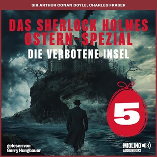 Das Sherlock Holmes Ostern-Spezial (Die verbotene Insel, Folge 5) als Hörbuch