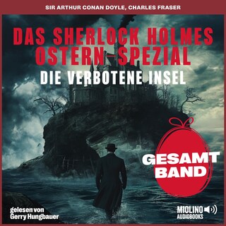 Das Sherlock Holmes Ostern-Spezial: Die verbotene Insel als Hörbuch