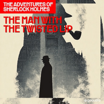 The Man with the Twisted Lip (The Adventures of Sherlock Holmes, Episode 6)
