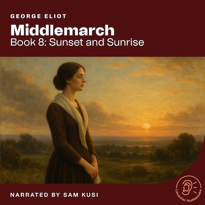 Middlemarch (Book 8: Sunset and Sunrise)