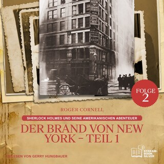 Der Brand von New York - Teil 1 (Sherlock Holmes und seine Amerikanischen Abenteuer, Folge 2) als Hörbuch