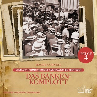 Das Banken-Komplott (Sherlock Holmes und seine Amerikanischen Abenteuer, Folge 4) als Hörbuch