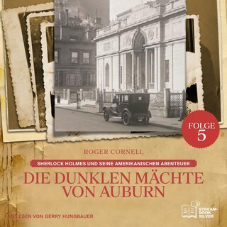 Die Dunklen Mächte von Auburn (Sherlock Holmes und seine Amerikanischen Abenteuer, Folge 5) als Hörbuch