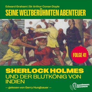 Sherlock Holmes und der Blutkönig von Indien (Seine weltberühmten Abenteuer, Folge 41) als Hörbuch