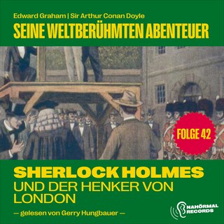 Sherlock Holmes und der Henker von London (Seine weltberühmten Abenteuer, Folge 42) als Hörbuch