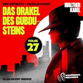 Das Orakel des Gubdu-Steins (Der Detektiv-Harald Harst, Folge 27) als Hörbuch