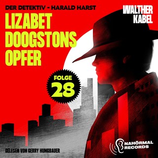 Lizabet Doogstons Opfer (Der Detektiv-Harald Harst, Folge 28) als Hörbuch