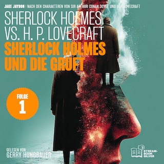 Sherlock Holmes und die Gruft (Sherlock Holmes vs. H. P. Lovecraft, Folge 1) als Hörbuch