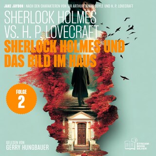 Sherlock Holmes und das Bild im Haus (Sherlock Holmes vs. H. P. Lovecraft, Folge 2) als Hörbuch