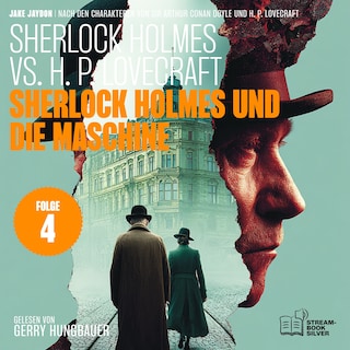 Sherlock Holmes und die Maschine (Sherlock Holmes vs. H. P. Lovecraft, Folge 4) als Hörbuch