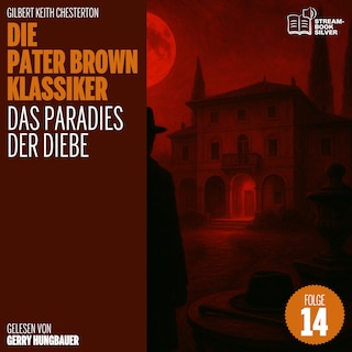 Das Paradies der Diebe (Die Pater Brown Klassiker, Folge 14) als Hörbuch